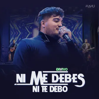 Ni Me Debes, Ni Te Debo (En Vivo) by Manu Córdoba