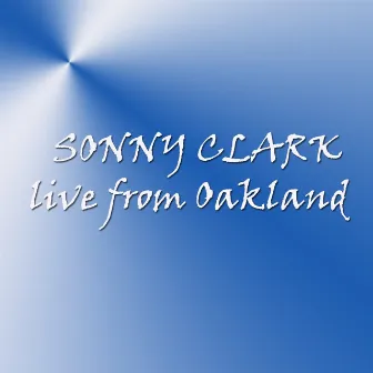 Live From Oakland by Sonny Clark