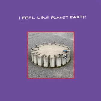 I Feel Like Planet Earth by Goss