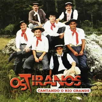 Cantando o Rio Grande by Os Tiranos