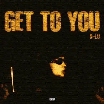 Get To You by theofficial D-LO