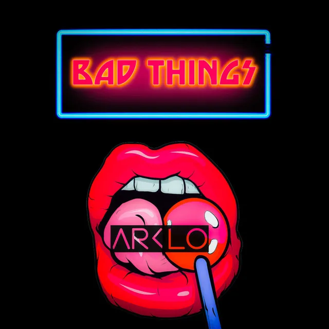 Bad Things