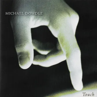 Touch by Michael Dowdle