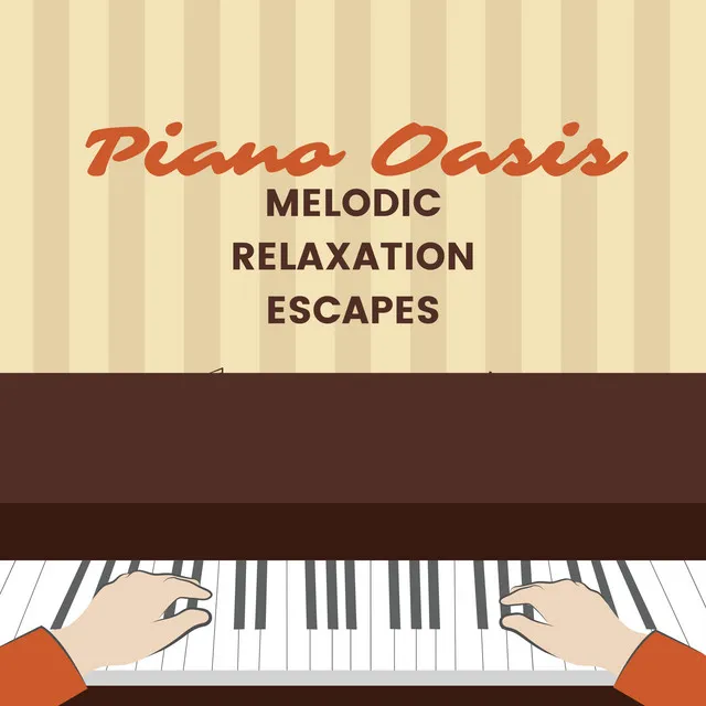 Piano Oasis: Melodic Relaxation Escapes