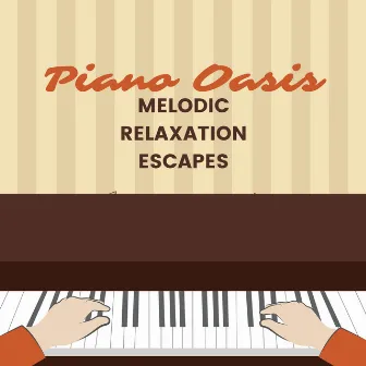 Piano Oasis: Melodic Relaxation Escapes by ThePianoPlayer