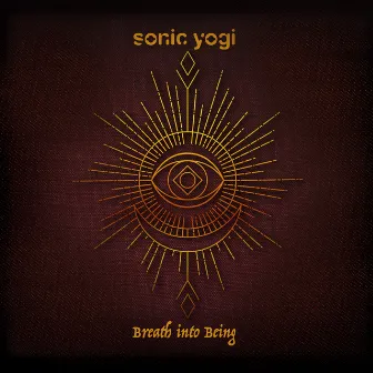 Breath into Being by Sonic Yogi