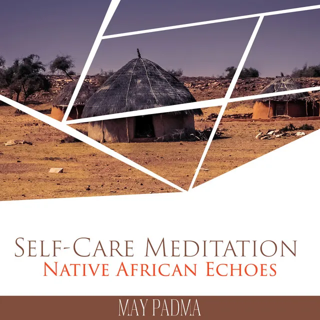 Self-Care Meditation: Native African Echoes, Mystical African Beats, Acoustic African Drums, Meditative Afrobeat Story, Fresh African Ambience, Emotional African Instruments