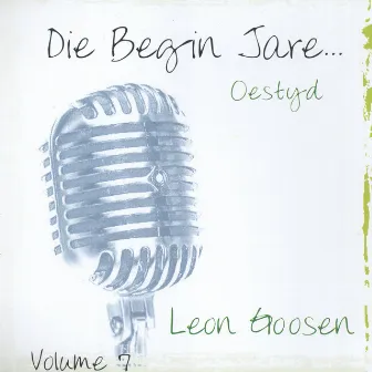 Die Begin Jare... Oestyd - Volume 7 by Leon Goosen