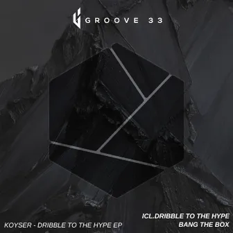 Dribble To The Hype EP by Koyser