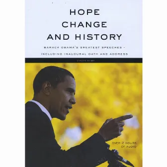 Hope, Change and History (Barack Obama's Greatest Speeches including Inaugural Oath and Address) by Barack Obama