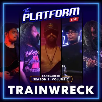 The Platform Live: Trainwreck (Season 1, Vol. 6) by Trainwreck