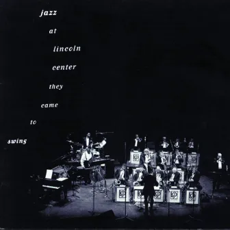 Jazz At Lincoln Center: They Came To Swing by Lincoln Center Jazz Orchestra