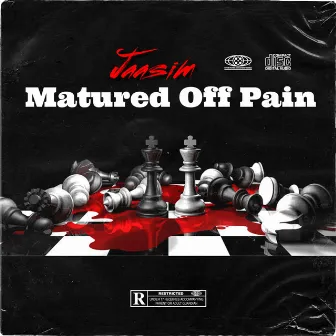 Matured Off Pain by Jaasim