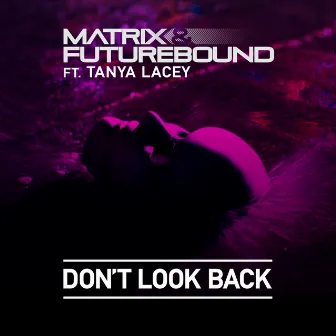 Don't Look Back by Matrix & Futurebound