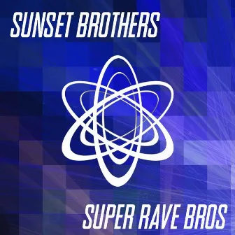 Super Rave Bros by Sunset Brothers