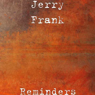 Reminders by Jerry Frank