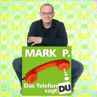 Das Telefon sagt Du by Mark P.