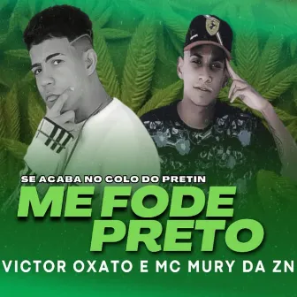 Se Acaba no Colo do Pretin Me Fode Preto by Victor Oxato