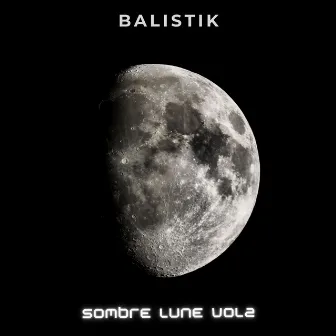 Sombre Lune, Vol. 2 by Balistik