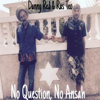 No Question , No Ansah by Danny Red