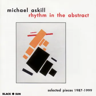 Rhythm in the Abstract: Selected Pieces 1987-1999 by Michael Askill