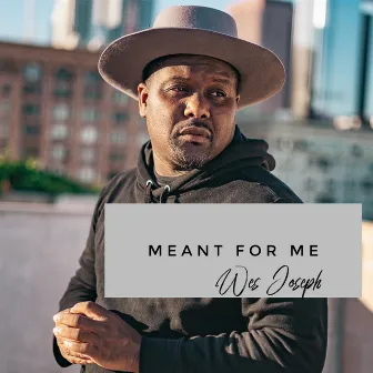 Meant for Me by Wes Joseph