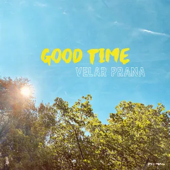 Good Time by Velar Prana