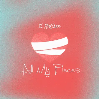 All My Pieces by YL Platinum