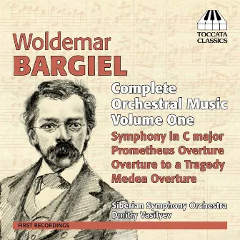 Bargiel: Complete Orchestral Music, Vol. 1 by Woldemar Bargiel