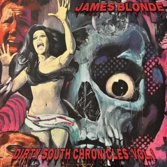 Dirty South Chronicles, Vol. 1 by James Blonde