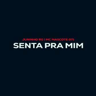 Senta pra Mim by Juninho RG