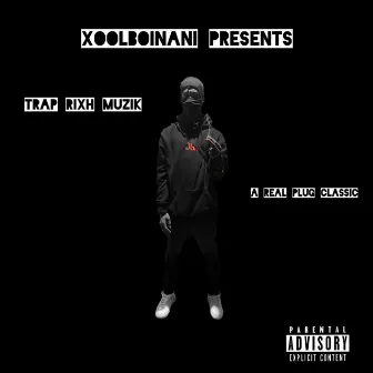 TRAP RIXH MUZIK by XOOLBOINANI