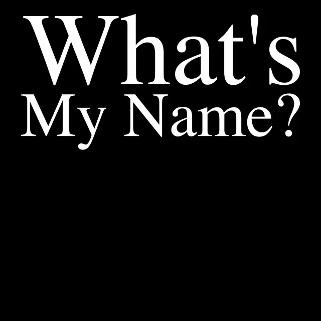 What's My Name?