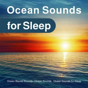 Ocean Sounds for Sleep by Ocean Sounds for Sleep