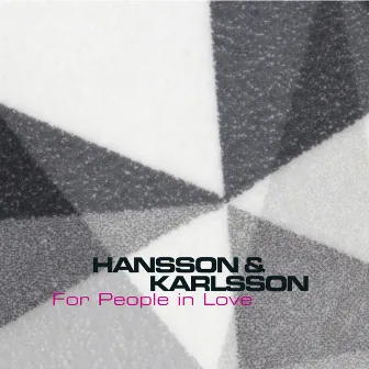 For People in Love by Hansson & Karlsson