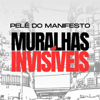 Muralhas Invisíveis by Pelé do Manifesto