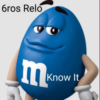 Know It by 6ros Relo