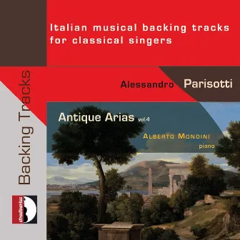 Antique Arias, Vol. 4: Italian Musical Backing Tracks for Classical Singers by Alessandro Parisotti