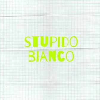 STUPIDO BIANCO by LIL SNITCH