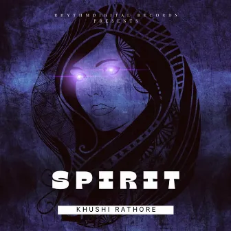 Spirit by Khushi Rathore