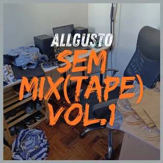 Sem Mix(Tape), Vol. 1 by AllGusto