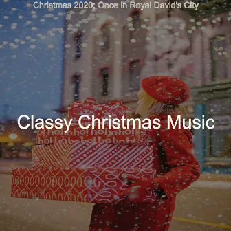 Christmas 2020; Once in Royal David's City by Classy Christmas Music