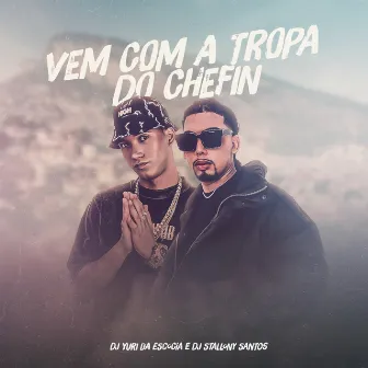 Vem com a Tropa do Chefin by Dj Yuri da Escócia