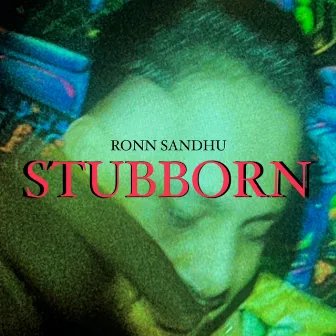 Stubborn by Ronn Sandhu