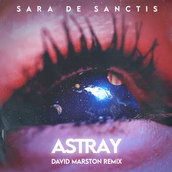 Astray (David Marston Remix) by Sara De Sanctis