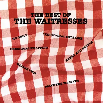 The Best Of The Waitresses by The Waitresses