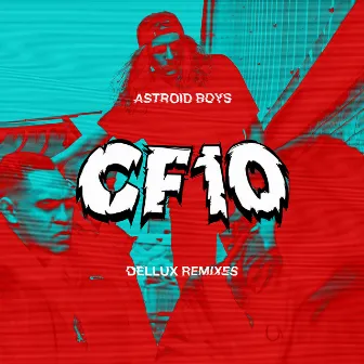 CF10 (Dellux Remixes) - EP by Astroid Boys