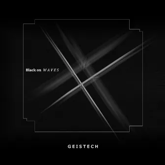 Black On Waves - EP by Geistech