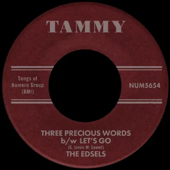 Three Precious Words b/w Let's Go by The Edsels