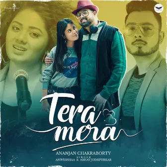 Tera Mera by Ananjan Chakraborty